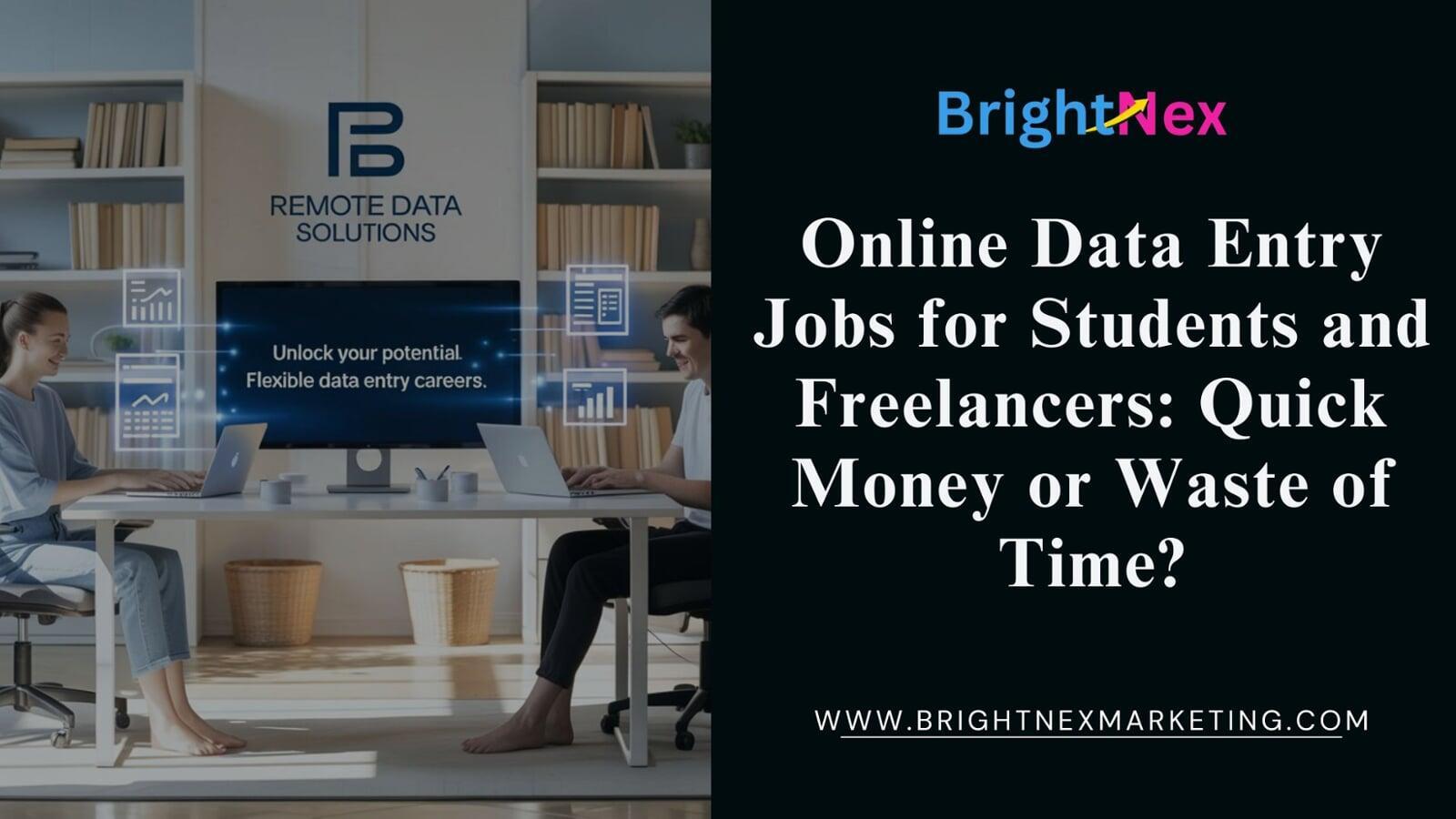 Online Data Entry Jobs for Students and Freelancers: Quick Money or Waste of Time?